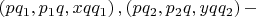 $\[\left( {pq_1 ,p_1 q,xqq_1 } \right),\left( {pq_2 ,p_2 q,yqq_2 } \right) - \]$