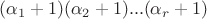 $(\alpha_1+1)(\alpha_2+1)...(\alpha_r+1)$