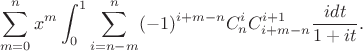 $$\sum_{m=0}^{n}x^m\int_0^1\sum _{i=n-m}^{n} (-1)^{i+m-n} C_n^i C^{i+1}_{i+m-n}
\frac{i dt}{1+i t}.
$$