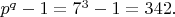 $ p^q-1  = 7^3-1 = 342.$
