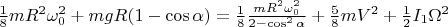 $\frac18 mR^2\omega_0^2 + mgR(1-\cos\alpha) = \frac18 \frac{mR^2\omega_0^2}{2-\cos^2\alpha} + \frac58 mV^2 + \frac12 I_1\Omega^2$