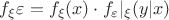 $f_\xi\varepsilon=f_\xi(x)\cdot f_\varepsilon|_\xi(y|x)$