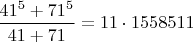 $\dfrac{41^5+71^5}{41+71}=11\cdot1558511$
