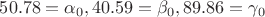 $50.78 = \alpha_0, 40.59 = \beta_0, 89.86 = \gamma_0$