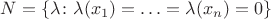 $N = \{ \lambda\colon \lambda(x_1) = \ldots = \lambda(x_n) = 0\}$
