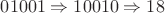$01001 \Rightarrow 10010 \Rightarrow 18$