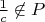 $\frac{1}{c} \not\in P$