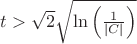 $t>\sqrt{2} \sqrt{\ln \left(\frac{1}{\left| C\right| }\right)}$