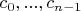 $c_0, ..., c_{n-1}$