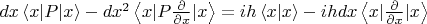 $dx\left\langle x|P|x\right\rangle-dx^2\left\langle x|P\frac{\partial}{\partial x}|x\right\rangle=ih\left\langle x|x\right\rangle-ihdx\left\langle x|\frac{\partial}{\partial x}|x\right\rangle$