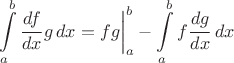 $$\int\limits_a^b \frac{df}{dx}g\,dx = fg\bigg|_a^b - \int\limits_a^b f\frac{dg}{dx}\,dx$$