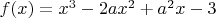 $f(x)=x^3-2ax^2+a^2x-3$