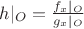 $h|_O=\frac{f_x|_O}{g_x|_O}$
