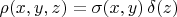 $\rho(x,y,z)=\sigma(x,y)\,\delta(z)$