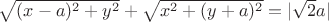 $\sqrt{(x-a)^2+y^2}+\sqrt{x^2+(y+a)^2}=|\sqrt{2}a|$