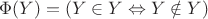 $\Phi(Y)=(Y\in Y\Leftrightarrow Y\notin Y)$