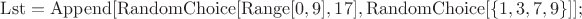 $\mathrm{Lst = Append[RandomChoice[Range[0, 9], 17], RandomChoice[\{1,3,7,9\}]];}$