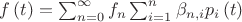 $f\left( t \right)=\sum\nolimits_{n=0}^{\infty }{{{f}_{n}}}\sum\nolimits_{i=1}^{n}{{{\beta }_{n,i}}}{{p}_{i}}\left( t \right)$ $f\left( t \right)=\sum\nolimits_{n=0}^{\infty }{{{f}_{n}}}\sum\nolimits_{i=1}^{n}{{{\beta }_{n,i}}}{{p}_{i}}\left( t \right)$