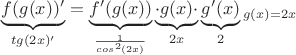 $\underbrace{f(g(x))'}_{tg(2x)'} = \underbrace{f'(g(x))}_{\frac{1}{cos^2 (2x)}}\underbrace{\cdot g(x) \cdot }_{2x}\underbrace{g'(x)}_{2}\right|_{g(x)=2x}\right$