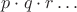 $p\cdot q\cdot r\dots$