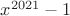 $x^{2021}-1$