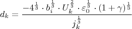 $$d_k=\frac{-4^{\frac{1}3}\cdot b_i^{\frac{1}3}\cdot U_k^{\frac{2}3}\cdot \varepsilon_0^{\frac{1}3}\cdot (1+\gamma)^{\frac{1}3}}{j_k^{\frac{1}3}}$$