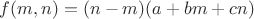 $f(m,n)=(n-m)(a+bm+cn)$