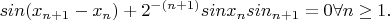 $\displaystyle sin(x_{n+1}-x_{n})+2^{-(n+1)}sinx_{n}sin_{n+1}=0\forall n\geq 1.$