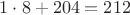 $1\cdot8 + 204 = 212$