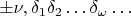 $\pm \nu, \delta_1\delta_2\ldots \delta_{\omega}\ldots$