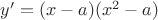 $y'=(x-a)(x^2-a)$