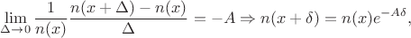 $$\lim_{\Delta\to 0}\frac{1}{n(x)}\frac{n(x+\Delta)-n(x)}{\Delta} = -A \Rightarrow n(x+\delta) = n(x)e^{-A \delta},$$