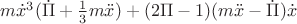$m \dot{x}^{3}(\dot{\Pi}+\frac{1}{3}m \ddot{x})+(2\Pi-1)(m \ddot{x}-\dot{\Pi}) \dot{x}$