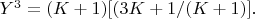 $Y^3 = (K+1)[(3K + 1/(K+1)].$