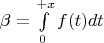 $\beta=\int\limits_{0}^{+x} f(t) dt $