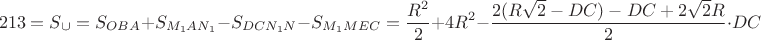 $$213=S_{\cup}=S_{OBA}+S_{M_1AN_1}-S_{DCN_1N}-S_{M_1MEC}=\dfrac{R^2}{2}+4R^2-\dfrac{2(R\sqrt{2}-DC)-DC+2\sqrt{2}R}{2}\cdot DC$$