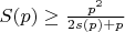 $S(p) \ge \frac{p^2}{2s(p) + p}$