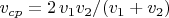$v_{cp}=2\,v_1v_2/(v_1+v_2)$