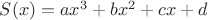 $S(x)=ax^3+bx^2+cx+d$