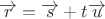 $\overrightarrow{r}=\overrightarrow{s}+t\overrightarrow{u}$