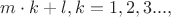 $m \cdot k+l , k=1,2,3...,$