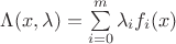 $\Lambda (x,\lambda )=\sum\limits_{i=0}^m \lambda_i f_i(x)$
