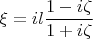$$\xi =il\frac{1-i\zeta }{1+i\zeta }$$
