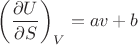 $\left(\dfrac{\partial U}{\partial S}\right)_V=a v+b$ $\left(\dfrac{\partial U}{\partial S}\right)_V=a v+b$