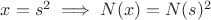 $x=s^2 \implies N(x)=N(s)^2$