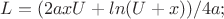 $L = (2axU + ln(U+x))/4a;$