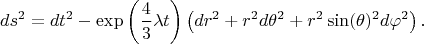 $$
ds^2 = dt^2 -  \exp \left( \frac{4}{3} \lambda t \right) \left( dr^2 + r^2 d\theta^2 + r^2 \sin(\theta)^2 d\varphi^2 \right).
$$