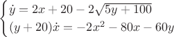 $$
\begin{cases}
\dot y = 2x + 20 - 2\sqrt{5y + 100} \\
(y+20)\dot x = -2x^2 - 80x - 60y
\end{cases}
$$