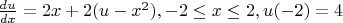 $\frac{du}{dx}=2x+2(u-x^2), -2\leq x\leq 2, u(-2)=4$