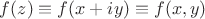 $f(z)\equiv f(x+iy)\equiv f(x,y)$
